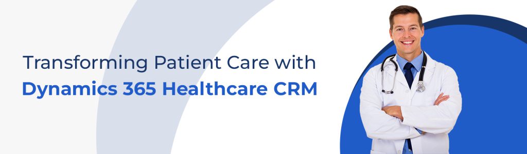 Dynamics 365 crm for healthcare
